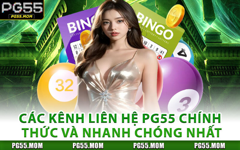 Các Kênh Liên Hệ PG55 Chính Thức Và Nhanh Chóng Nhất