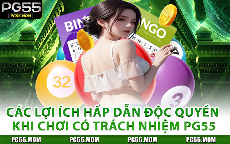 Các Lợi Ích Hấp Dẫn Độc Quyền Khi Chơi Có Trách Nhiệm PG55