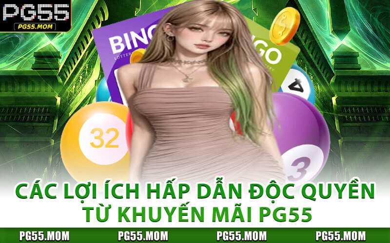 Các Lợi Ích Hấp Dẫn Độc Quyền Từ Khuyến Mãi PG55