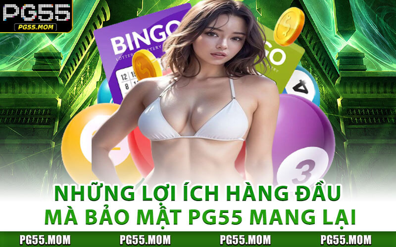 Những Lợi Ích Hàng Đầu Mà Bảo Mật PG55 Mang Lại