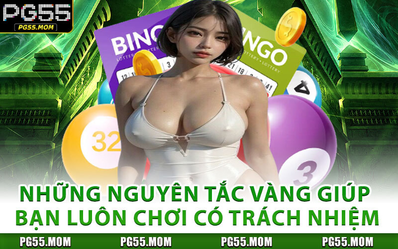 Những Nguyên Tắc Vàng Giúp Bạn Luôn Chơi Có Trách Nhiệm