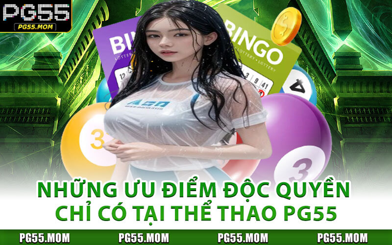 Những Ưu Điểm Độc Quyền Chỉ Có Tại Thể Thao PG55